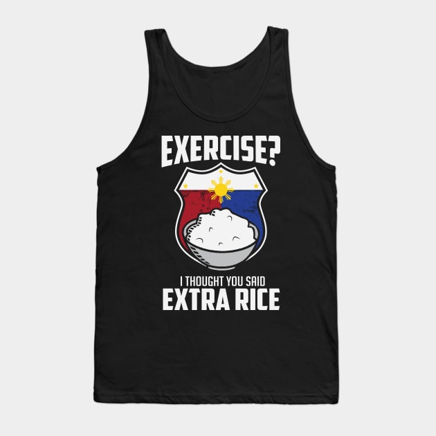 Exercise I Thought You Said Extra Rice Philippines Funny Tank Top by BANWA